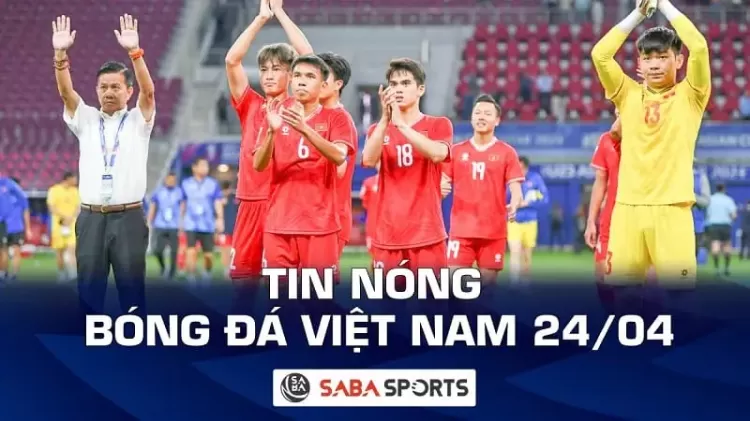 Tin nóng bóng đá Việt Nam hôm nay ngày 24/04: U23 Việt Nam được đề nghị bỏ bớt các tình huống ‘tay chân thừa’